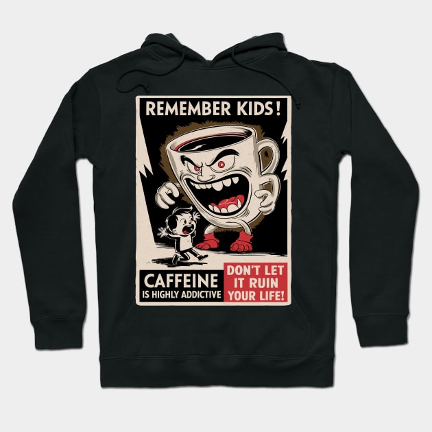 Remember Kids - Caffeine Is Highly Addictive Hoodie by Dazed Pig